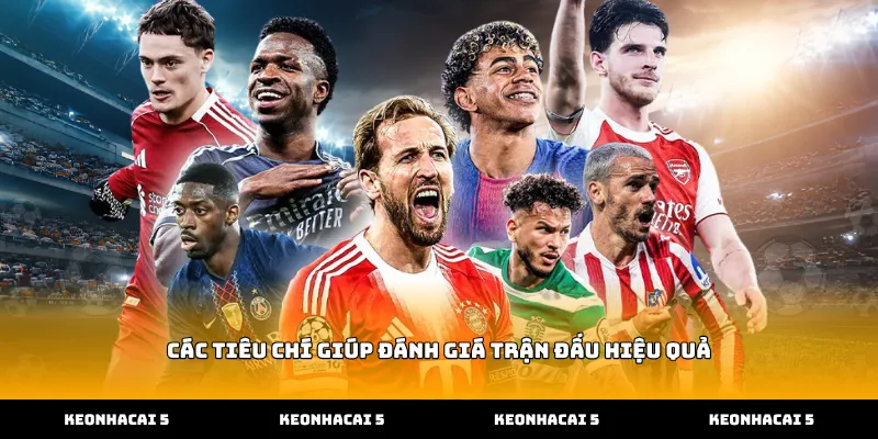 Các Tiêu Chí Giúp Đánh Giá Trận Đấu Hiệu Quả