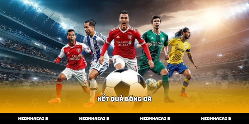Xem kết quả bóng đá trực tuyến để đánh giá phong độ đội bóng