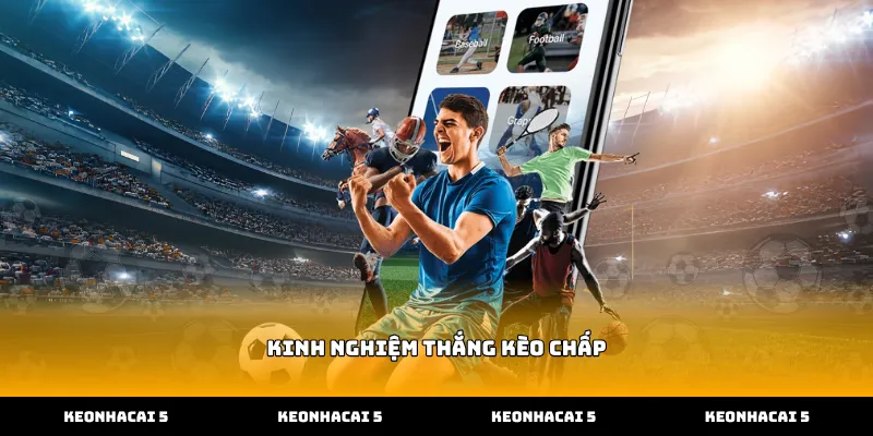 Cách vận dụng kinh nghiệm thắng kèo chấp qua biến động tỷ lệ