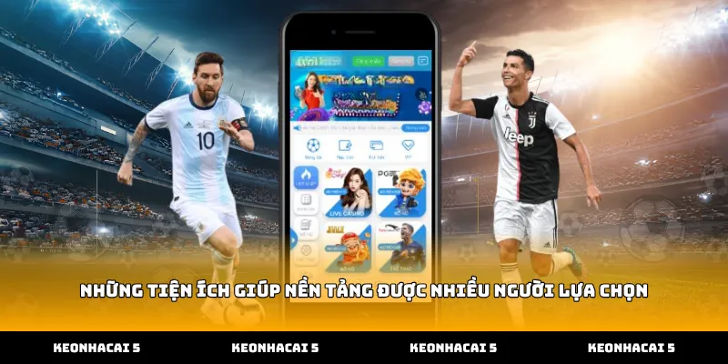 Những Tiện Ích Giúp Nền Tảng Được Nhiều Người Lựa Chọn